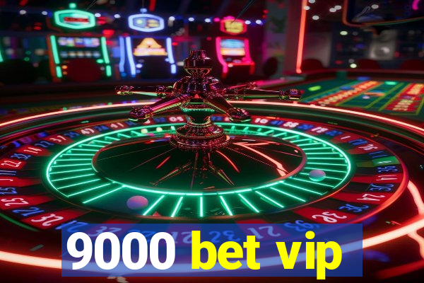 9000 bet vip